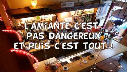 Brève de comptoir - L'amiante c'est pas dangereux et puis c'est tout