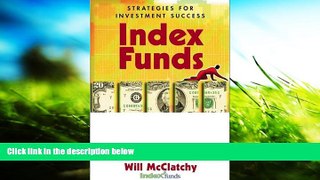 Read Book Index Funds: Strategies for Investment Success Will McClatchy  For Free
