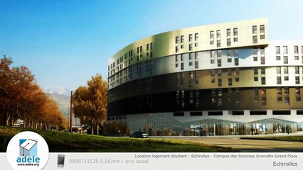 Location logement étudiant - Echirolles - Campus des Sciences Grenoble Grand Place