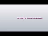 Preview Ritorno Quarti di Finale - 39^ Coppa Italia Serie A1