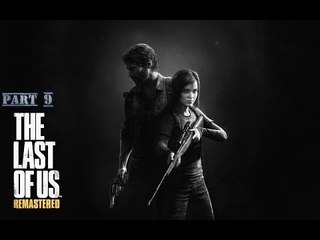 The Last of Us Remastered Part 9 (Reupload)