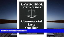 PDF [DOWNLOAD] Law School Study Guides: Commercial Law Outline: Commercial Law Outline (Volume