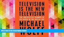 Read  Television Is the New Television: The Unexpected Triumph of Old Media in the Digital Age