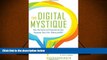 Read  The Digital Mystique: How the Culture of Connectivity Can Empower Your Lifeâ€”Online and