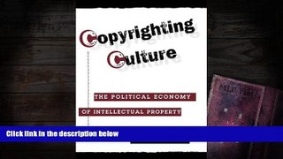 Read  Copyrighting Culture: The Political Economy Of Intellectual Property (Critical Studies in