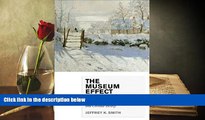 Read  The Museum Effect: How Museums, Libraries, and Cultural Institutions Educate and Civilize