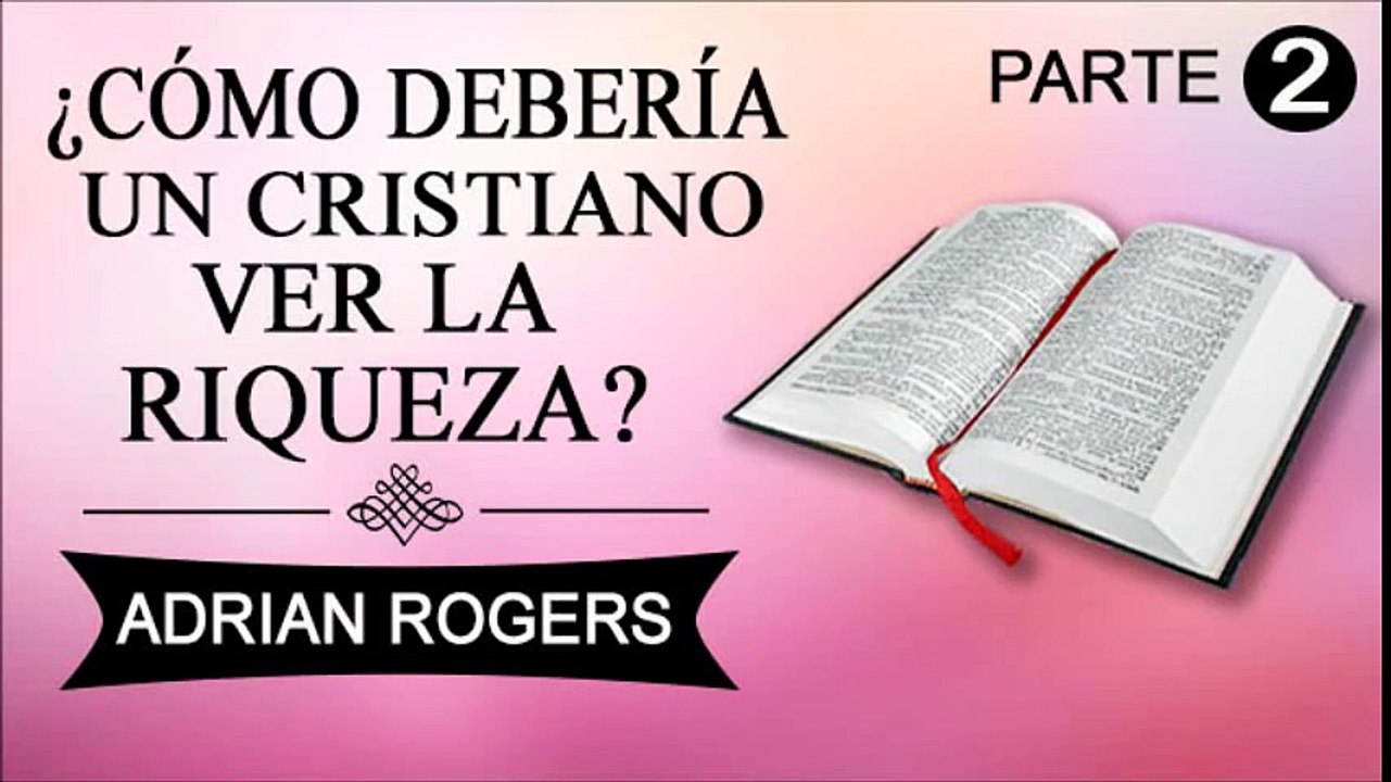 Cómo debería un cristiano ver la riqueza Parte 2 | ADRIAN ROGERS | EL AMOR QUE VALE | PREDICAS CRISTIANAS
