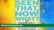 Download  Seen That, Now What?: The Ultimate Guide to Finding the Video You Really Want to Watch