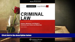 PDF [DOWNLOAD] Casenote Legal Briefs: Criminal Law: Keyed to Kaplan, Weisberg, and Binder s
