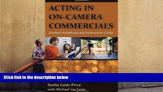 Read  Acting in On-Camera Commercials: Student Workbook and Instruction Guide  Ebook READ Ebook