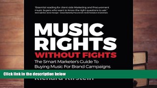 Read  Music Rights Without Fights: The Smart Marketer s Guide To Buying Music For Brand Campaigns