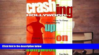 Read  Crashing Hollywood: How to Keep Your Integrity Up, Your Clothes On, and Still Make It in