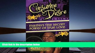 Read  Consumine Desire Masters The Secret Power of True Love: The Solrac Music Story  Ebook READ