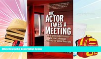 Read  The Actor Takes a Meeting: How to Interview Successfully with Agents, Managers, Producers,