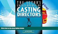 Read  The Actor s Encyclopedia of Casting Directors: Conversations with Over 100 Casting Directors