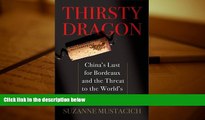 Read  Thirsty Dragon: China s Lust for Bordeaux and the Threat to the World s Best Wines  Ebook