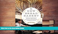 Download  The New Bread Basket: How the New Crop of Grain Growers, Plant Breeders, Millers,