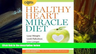 Read Online Healthy Heart Miracle Diet: Lose Weight, Look Fabulous, and Live Longer--with