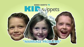 Kid Snippets_ _Marriage Problems_ (Imagined by Kids)