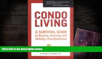 PDF [DOWNLOAD] Condo Living: A Survival Guide to Buying, Owning and Selling a Condominium