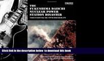 PDF [DOWNLOAD] The Fukushima Daiichi Nuclear Power Station Disaster: Investigating the Myth and