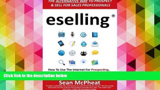 Download  Eselling: The Alternative Way to Prospect and Sell for Sales Professionals: How to Use