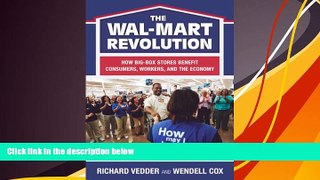 Read  The The Wal-Mart Revolution: How Big-Box Stores Benefit Consumers, Workers, and the Economy