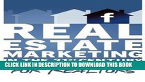 Read Online Facebook Marketing for Realtors: Real Estate Marketing in the 21st Century Vol.2 Full