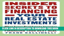 Read Online Insider Secrets to Financing Your Real Estate Investments: What Every Real Estate