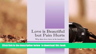 PDF [DOWNLOAD] Love is Beautiful but Pain Hurts: Why does love have to be heartless TRIAL EBOOK