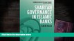 PDF [FREE] DOWNLOAD  Shari ah Governance in Islamic Banks (Edinburgh Guides to Islamic Finance)