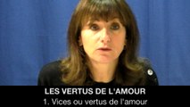 I. Les vertus de l'amour - Vices ou vertus de l'amour, Hélène DEVISSAGUET