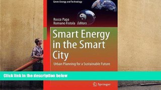 PDF [DOWNLOAD] Smart Energy in the Smart City: Urban Planning for a Sustainable Future (Green