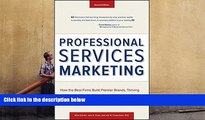 Read  Professional Services Marketing: How the Best Firms Build Premier Brands, Thriving Lead