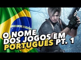 O NOME DOS JOGOS EM PORTUGUÊS - Pt. 1