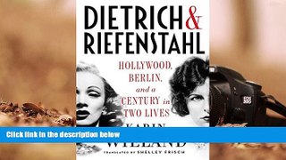Read  Dietrich   Riefenstahl: Hollywood, Berlin, and a Century in Two Lives  Ebook READ Ebook