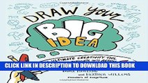 Read Online Draw Your Big Idea: The Ultimate Creativity Tool for Turning Thoughts Into Action and