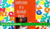 Read  Confessions of a Baseball Purist: What s Right--and Wrong--with Baseball, as Seen from the