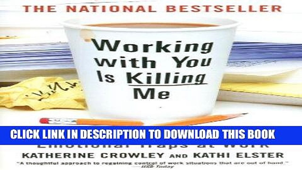 Read Online Working With You is Killing Me: Freeing Yourself from Emotional Traps at Work Full Books