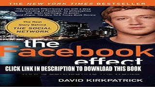 Read Online The Facebook Effect: The Inside Story of the Company That Is Connecting the World Full