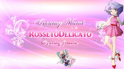 Creamy Mami ❤ ROSSETO DELICATO ❤ (Opening Tribute) ♫
