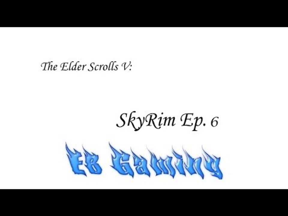 SkyRim Sundays Ep 6