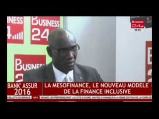 Business 24 / Bank’Assur 2016 : La mésofinance, le nouveau modèle de la finance inclusive