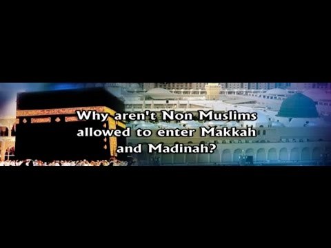 Why non Muslims are not allowed to enter Makkah and Madina?