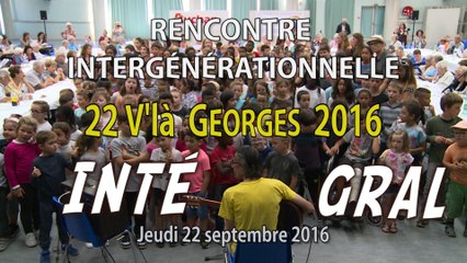 22 V'là Georges 2016 : Répétition intergénérationnelle - Intégral  19' 35"