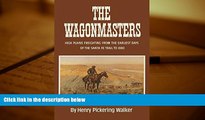 Read  The Wagonmasters: High Plains Freighting from the Earliest Days of the Santa Fe Trail to