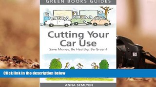 Read  Cutting Your Car Use: Save Money, be Healthy, be Green (Green Books Guides)  Ebook READ Ebook