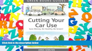 Read  Cutting Your Car Use: Save Money, be Healthy, be Green (Green Books Guides)  Ebook READ Ebook