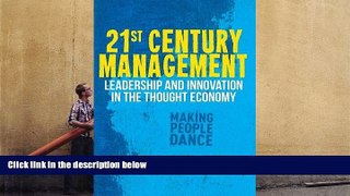 Read  21st Century Management: Leadership and Innovation in the Thought Economy (Palgrave Studies