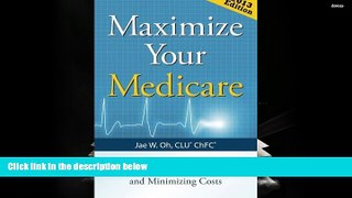 Read  Maximize Your Medicare (2013 Edition): Understanding Medicare, Protecting Your Health, and
